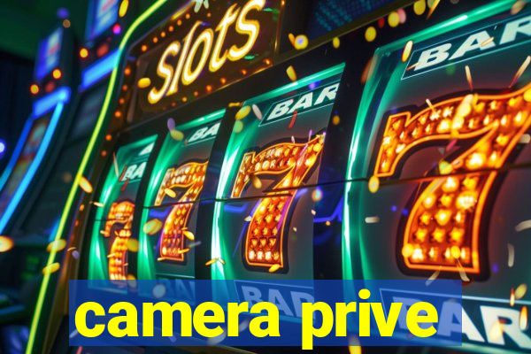 camera prive